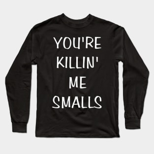 Youre Killin Me Smalls Funny Cute Baseball Long Sleeve T-Shirt